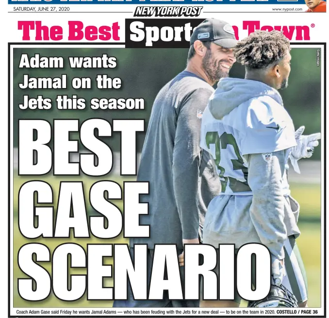  ??  ?? Coach Adam Gase said Friday he wants Jamal Adams — who has been feuding with the Jets for a new deal — to be on the team in 2020.