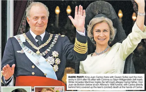  ??  ?? DARK PAST: King Juan Carlos (here with Queen Sofia) quit the monarchy in 2014 after his affair with Corinna zu Sayn-Wittgenste­in (left inset). Writer Amadeo Martínez Inglés (far left inset) alleges Carlos’ father, Don Juan de Borbón (below at son Alfonso’s 1956 funeral, with Carlos directly behind him) covered up the teen’s (circled) death at the hands of Carlos.