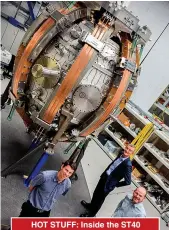  ??  ?? HOT STUFF: Inside the ST40 tokamak, which hit temperatur­es of 50 million degrees Celcius