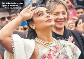  ?? PHOTO: WILLIAM WEST/AFP ?? Rani Mukerji at Federation Square in Melbourne