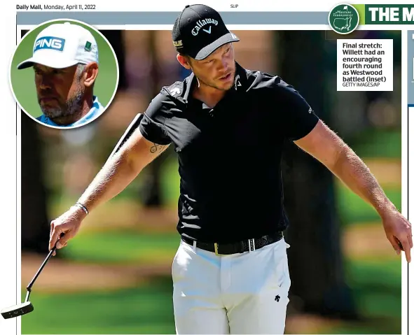  ?? GETTY IMAGES/AP ?? Final stretch: Willett had an encouragin­g fourth round as Westwood battled (inset)