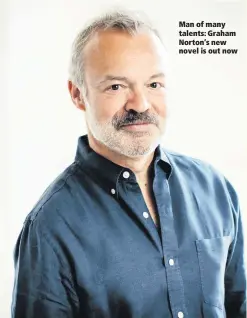  ??  ?? Man of many talents: Graham Norton’s new novel is out now
