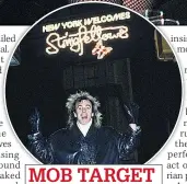  ??  ?? MOB TARGET Stringfell­ow at ill-fated New York club