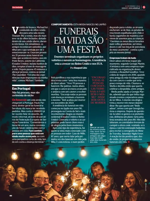  ?? ?? Dançar ao som da música preferida, ouvir as homenagens dos amigos são algumas das tradições dos funerais em vida