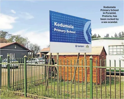  ??  ?? Kodumela Primary School in Pyramid, Pretoria, has been rocked by a sex scandal.