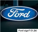  ?? ?? Ford sign? £1.2k!