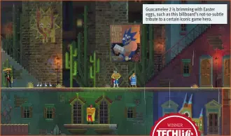  ??  ?? Guacamelee 2 is brimming with Easter eggs, such as this billboard’s not-so-subtle tribute to a certain iconic game hero.