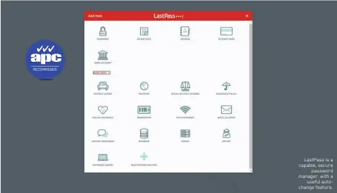  ??  ?? LastPass is a capable, secure password manager, with a useful autochange feature.