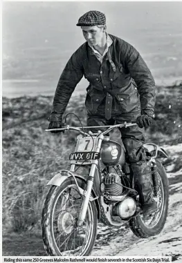  ??  ?? Riding this same 250 Greeves Malcolm Rathmell would finish seventh in the Scottish Six Days Trial.