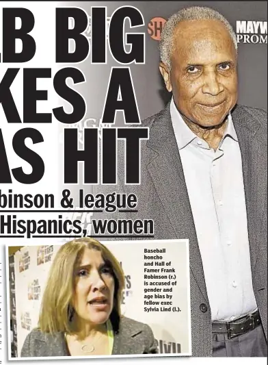  ??  ?? Baseball honcho and Hall of Famer Frank Robinson (r.) is accused of gender and age bias by fellow exec Sylvia Lind (l.).