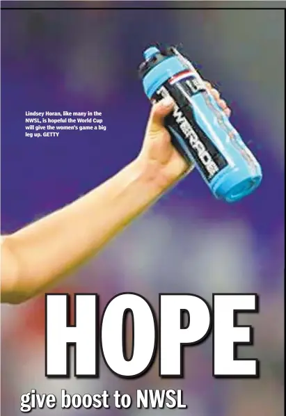  ??  ?? Lindsey Horan, like many in the NWSL, is hopeful the World Cup will give the women’s game a big leg up. GETTY