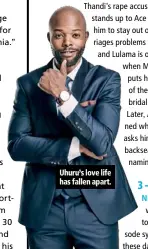  ??  ?? Uhuru’s love life has fallen apart.