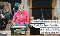  ??  ?? Two of a kind: Edinburgh Food For Good Coalition and, left, The Tidy Kitchen Company