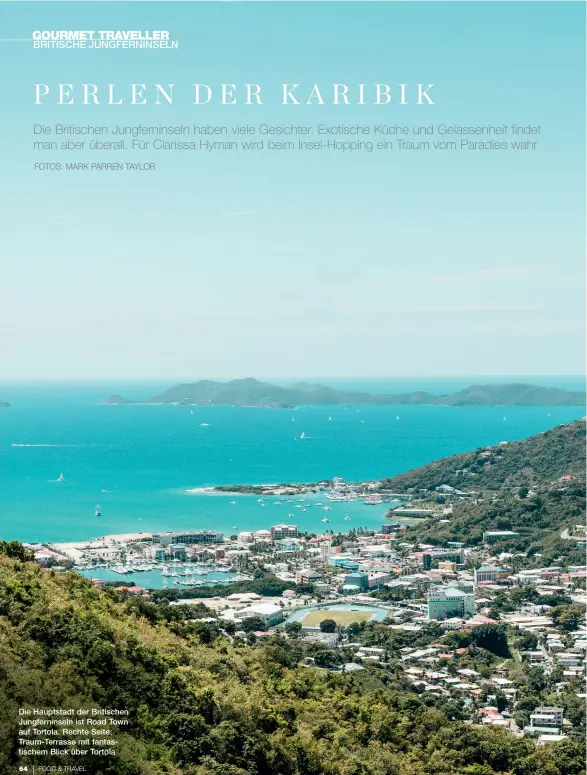  ?? FOTOS: MARK PARREN TAYLOR ?? Die Hauptstadt der Britischen Jungfernin­seln ist Road Town auf Tortola. Rechte Seite: Traum-Terrasse mit fantastisc­hem Blick über Tortola