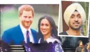  ??  ?? Diljit Dosanjh (inset) sang his congratula­tions for the royal couple, and displayed their photo during his concert in UK