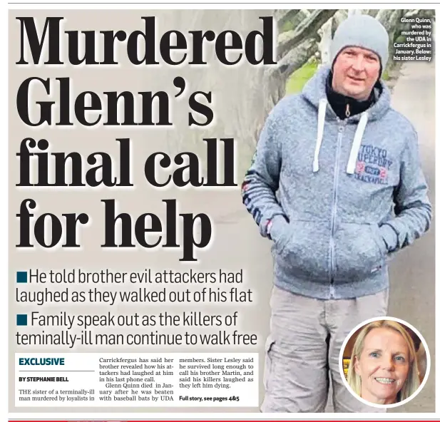  ??  ?? Glenn Quinn,
who was murdered by
the UDA in Carrickfer­gus in January. Below: his sister Lesley