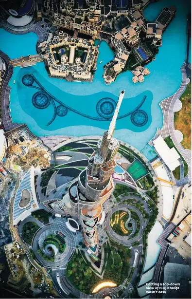  ??  ?? Getting a top-down view of Burj Khalifa wasn’t easy