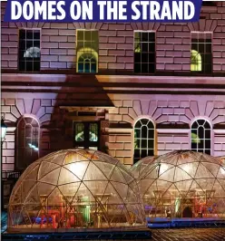  ??  ?? DOMES ON THE STRAND
BUBBLE ACT: Somerset House is using structures designed