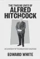  ??  ?? ‘The Twelve Lives of Alfred Hitchcock’ By Edward White; W.W. Norton, 384 pages, $29