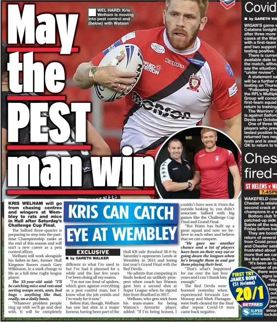  ??  ?? WEL HARD: Kris Welham is moving into pest control and
( below) with Watson