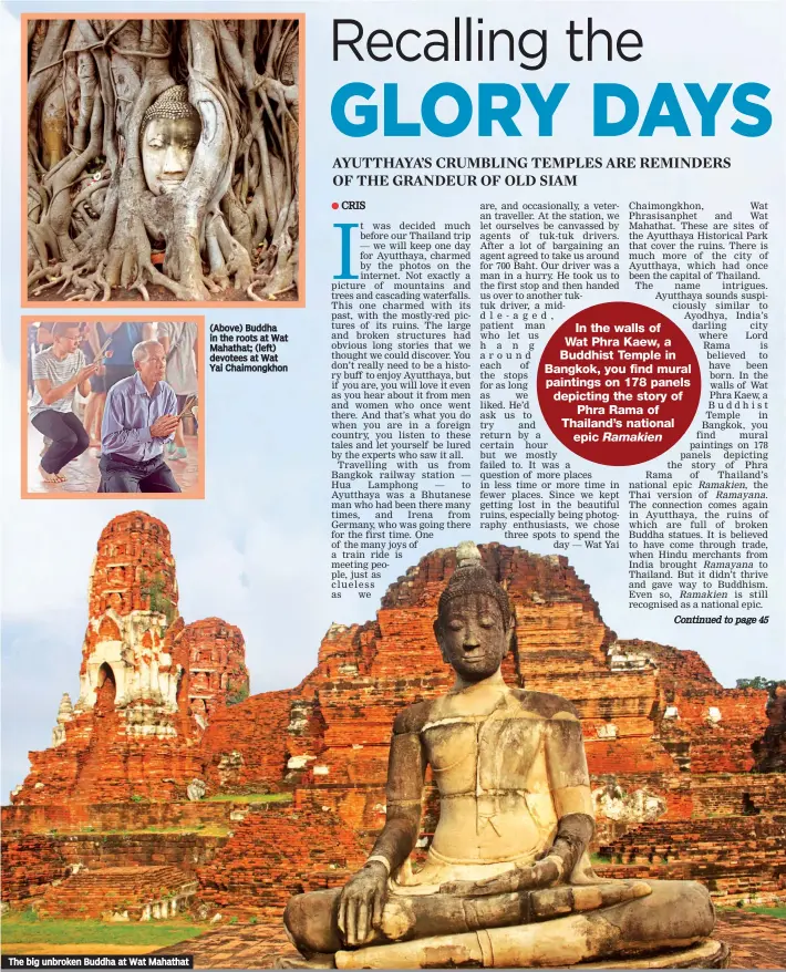  ??  ?? ( Above) Buddha in the roots at Wat Mahathat; ( left) devotees at Wat Yai Chaimongkh­on