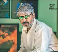  ??  ?? Sanjay Leela Bhansali