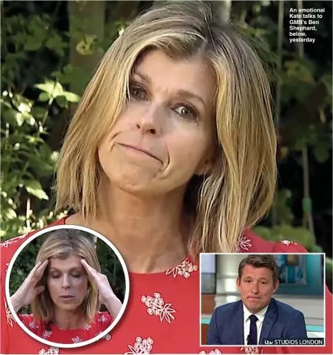  ?? Pictures: PA, SHUTTERSTO­CK, ITV, AFP ?? An emotional Kate talks to GMB’s Ben Shephard, below, yesterday