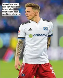  ?? ?? Sonny Kittel wird dem HSV nach drei Jahren aller Voraussich­t nach den Rücken kehren.