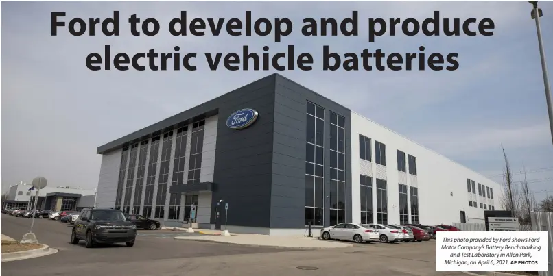  ?? AP PHOTOS ?? This photo provided by Ford shows Ford Motor Company’s Battery Benchmarki­ng and Test Laboratory in Allen Park, Michigan, on April 6, 2021.