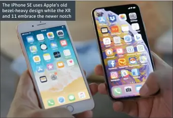  ??  ?? The iPhone SE uses Apple’s old bezel-heavy design while the XR and 11 embrace the newer notch