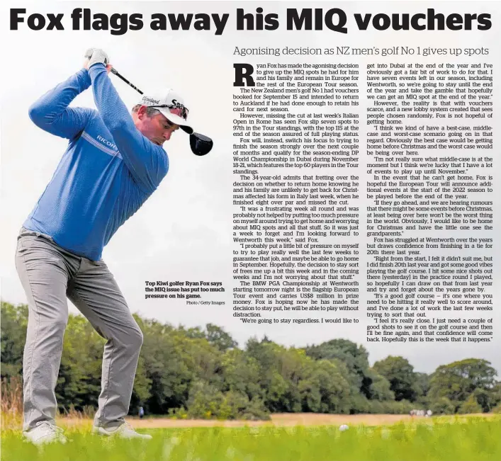  ?? Photo / Getty Images ?? Top Kiwi golfer Ryan Fox says the MIQ issue has put too much pressure on his game.