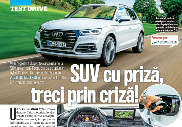  ??  ?? Lumini ș i umbre: design armonios, dar depăș it î n comparaț ie cu î nfăț iș area mai micului Q3. pÎ ncă rcare: priza e pe partea ș oferului, bateria face plinul î n 2,5 h