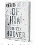  ?? ?? ‘Reminders of Him’ By Colleen Hoover Coming in 2022