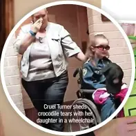  ?? ?? Cruel Turner sheds crocodile tears with her daughter in a wheelchair