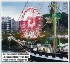  ??  ?? Der russische Großsegler „Kruzenshte­rn“vor dem leuchtende­n Riesenrad