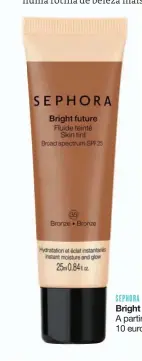  ??  ?? SEPHORA
Bright Future A partir de 10 euros