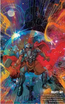  ??  ?? mighty art His 2018 run on Thor with Jason Aaron put Christian Ward at the centre of the Marvel Universe.