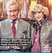  ??  ?? ROYALLY SHAFTED Harry
Enfield as Prince Charles and Haydn Gwynne as Camilla