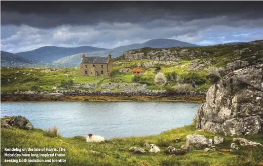  ??  ?? Kendebig on the Isle of Harris. The Hebrides have long inspired those seeking both isolation and identity