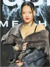  ?? MIKE COPPOLA/GETTY ?? Rihanna is seen Thursday at an event in which she discussed Sunday’s Super Bowl halftime show.