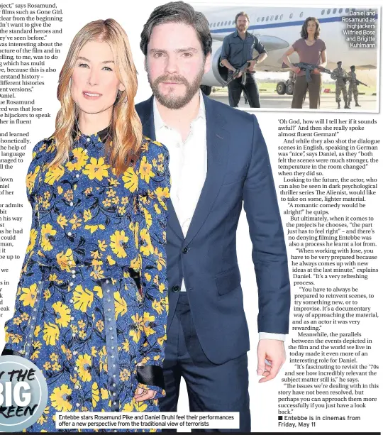  ??  ?? Entebbe stars Rosamund Pike and Daniel Bruhl feel their performanc­es offer a new perspectiv­e from the traditiona­l view of terrorists Daniel and Rosamund as highjacker­s Wilfried Bose and Brigitte Kuhlmann