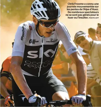  ??  ?? Chris Froome a connu une journée mouvementé­e sur les pentes de l’Alpe d’Huez. De nombreux spectateur­s ne se sont pas gênés pour le huer ou l’insulter. PHOTO AFP