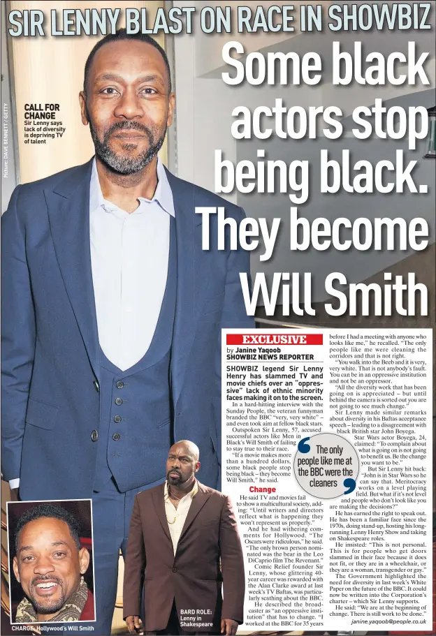  ??  ?? CALL FOR CHANGE Sir Lenny says lack of diversity is depriving TV of talent CHARGE: Hollywood’s Will Smith BARD ROLE: Lenny in Shakespear­e
