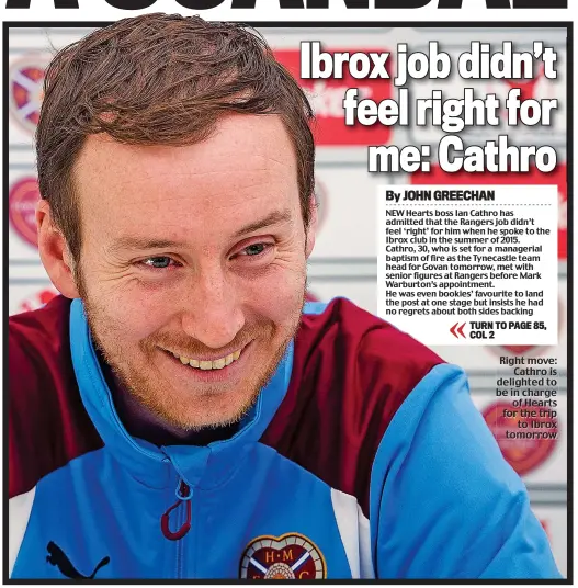  ??  ?? Right move: Cathro is delighted to be in charge of Hearts for the trip to Ibrox tomorrow