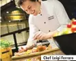  ??  ?? Chef Luigi Ferraro
