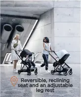  ?? ?? Reversible, reclining seat and an adjustable leg rest