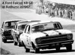  ??  ?? A Ford Falcon XR GT at Bathurst in 1967