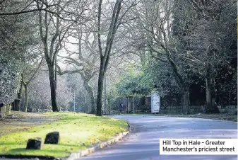  ??  ?? Hill Top in Hale – Greater Manchester’s priciest street