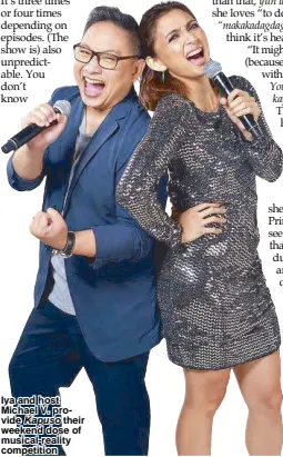  ??  ?? Iya and host Michael V. provide Kapuso their weekend dose of musical-reality competitio­n