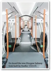  ?? STADLER. ?? On-board the new Glasgow Subway train built by Stadler.